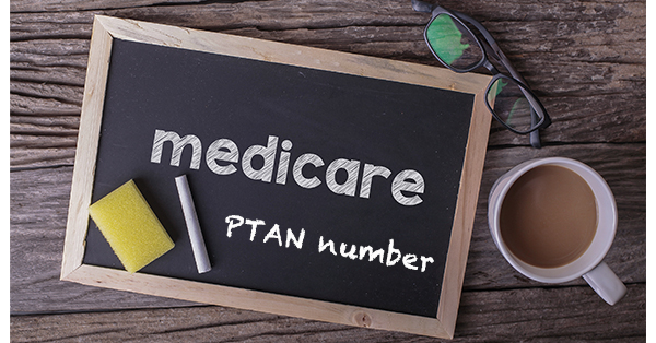 What is a Medicare PTAN number?